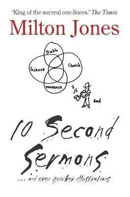 10 Second Sermons: ... and Even Quicker Illustrations by Milton Jones