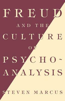 Freud and the Culture of Psychoanalysis by Steven Marcus