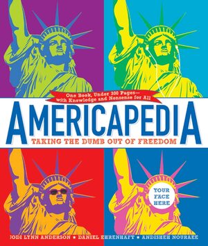 Americapedia: Taking the Dumb Out of Freedom by Andisheh Nouraee