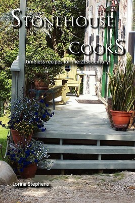 Stonehouse Cooks by Lorina Stephens