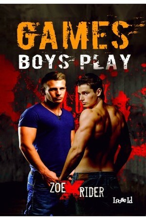 Games Boys Play by Zoe X. Rider
