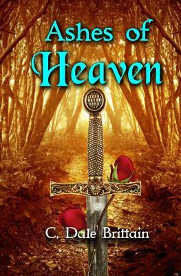 Ashes of Heaven by C. Dale Brittain