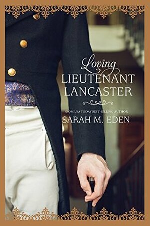 Loving Lieutenant Lancaster by Sarah M. Eden