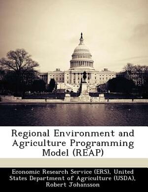 Regional Environment and Agriculture Programming Model (Reap) by Mark Peters, Robert Johansson