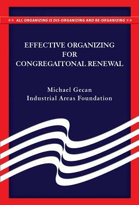 Effective Organizing for Congregational Renewal by Michael Gecan