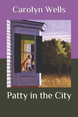 Patty in the City by Carolyn Wells