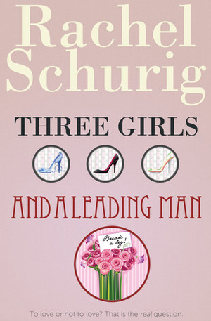 Three Girls and a Leading Man by Rachel Schurig