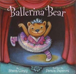 Ballerina Bear by Shana Corey