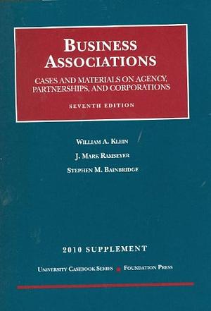 Business Associations, Cases and Materials on Agency, Partnerships, and Corporations, 7th, 2010 Supplement by Mitsubishi Professor of Japanese Legal Studies J Mark Ramseyer, J. Mark Ramseyer, William A. Klein, William D Warren Distinguished Professor of Law Stephen M Bainbridge