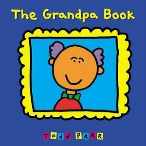 The Grandpa Book by Todd Parr