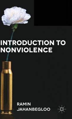 Introduction to Nonviolence by Ramin Jahanbegloo