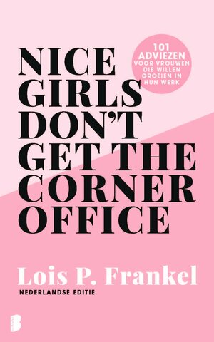 Nice girls don't get the corner office - Nederlandse editie - Renewed edition by Lois P. Frankel