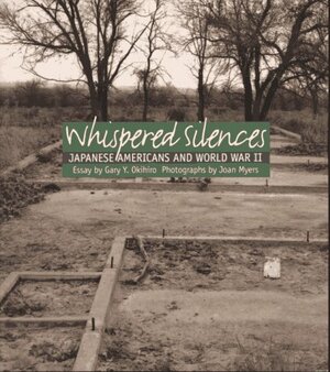 Whispered Silences: Japanese Americans and World War II by Joan Myers, Gary Y. Okihiro