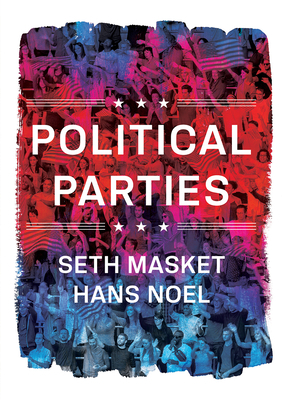 Political Parties by Hans Noel, Seth Masket