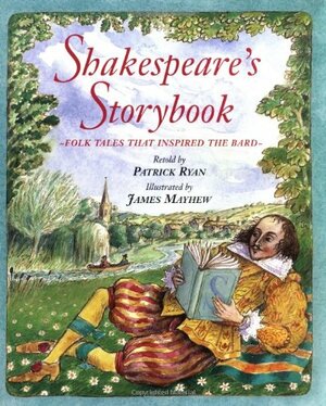 Shakespeare's Storybook: Folk Tales That Inspired the Bard by P.E. Ryan, James Mayhew