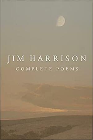 Jim Harrison: Complete Poems by Jim Harrison, Joseph Bednarik