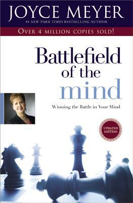 Battlefield of the Mind: Winning the Battle in Your Mind by Joyce Meyer