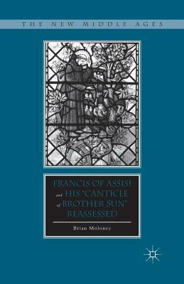 Francis of Assisi and His "canticle of Brother Sun" Reassessed by B. Moloney