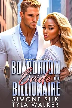Boardroom Bride for the Billionaire: A BWWM Workplace Romance by Simone Silk, Simone Silk, Tyla Walker