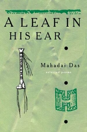 A Leaf in His Ear: Selected Poems by Mahadai Das