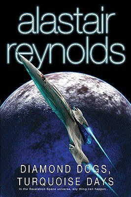 Diamond Dogs, Turquoise Days by Alastair Reynolds