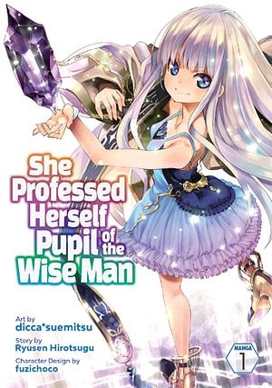 She Professed Herself Pupil of the Wise Man (Manga), Vol. 1 by Ryusen Hirotsugu, dicca*suemitsu