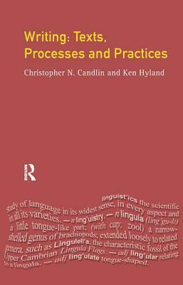 Writing: Texts, Processes and Practices by 