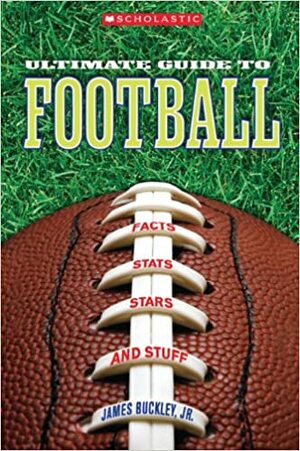 Scholastic Ultimate Guide to Football by James Buckley Jr.