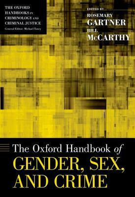 The Oxford Handbook of Gender, Sex, and Crime by 