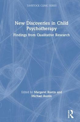 New Discoveries in Child Psychotherapy: Findings from Qualitative Research by 