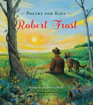 Poetry for Kids: Robert Frost by Jay Parini, Michael Paraskevas, Robert Frost