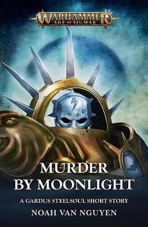 Murder by Moonlight by Noah Van Nguyen