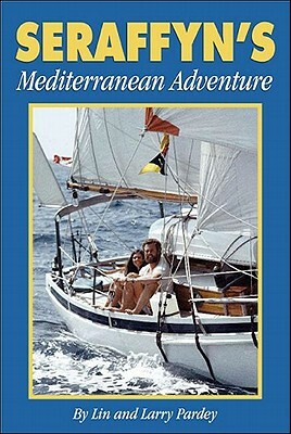 Seraffyn's Mediterranean Adventure by Lin Pardey, Larry Pardey