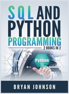SQL AND PYthon Programming: 2 Books IN 1! by Bryan Johnson