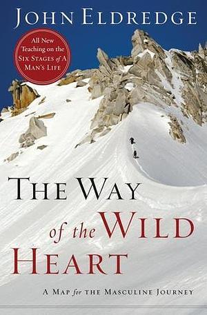 The Way of the Wild Heart by John Eldredge, John Eldredge