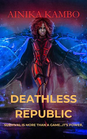 Deathless Rebulic by Ainika Kambo