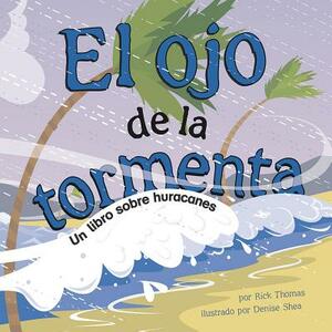 El Ojo de la Tormenta: Un Libro Sobre Huracanes by Rick Thomas