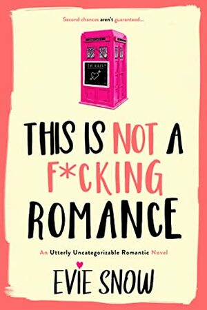 This Is Not A F*cking Romance by Evie Snow