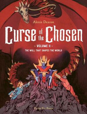 Curse of the Chosen vol. 2: The Will That Shapes the World by Alexis Deacon