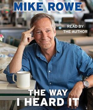 The Way I Heard It by Mike Rowe