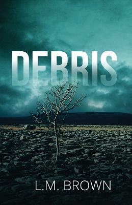 Debris by L. M. Brown