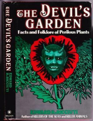The Devil's Garden: Facts and Folklore of Perilous Plants by Edward R. Ricciuti