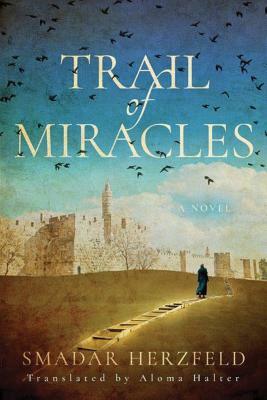 Trail of Miracles by Smadar Herzfeld