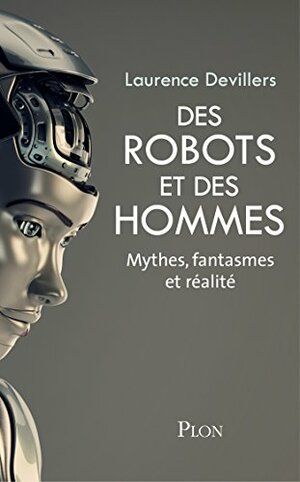 Des robots et des hommes by Laurence Devillers