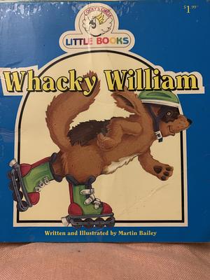 Whacky William by Martin Bailey