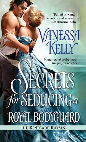 Secrets for Seducing a Royal Bodyguard by Vanessa Kelly