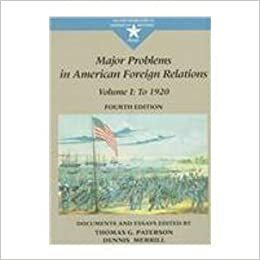 Major Problems in American Foreign Relations: Documents and Essays by Thomas G. Paterson