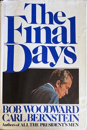 The Final Days by Bob Woodward, Carl Bernstein