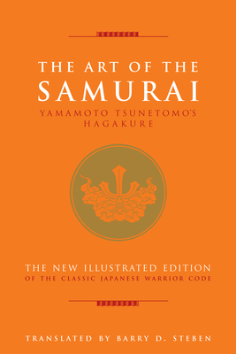 The Art of the Samurai: Yamamoto Tsunetomo's Hagakure by Yamamoto Tsunetomo