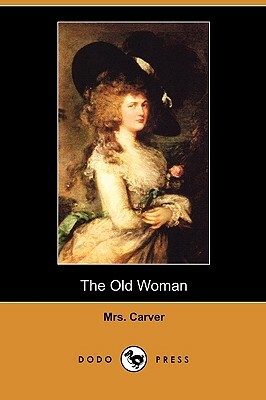 The Old Woman (Dodo Press) by Carver